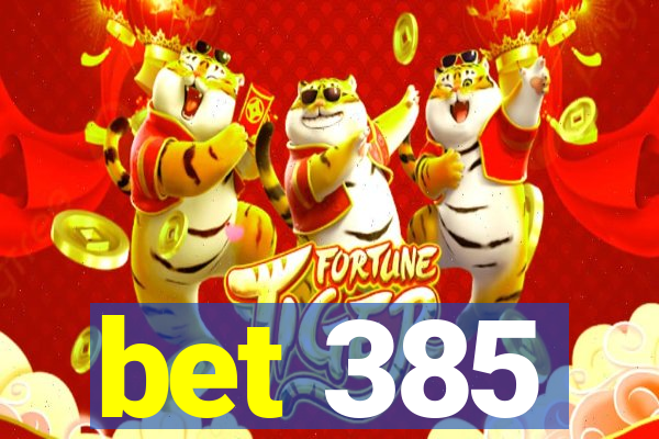 bet 385